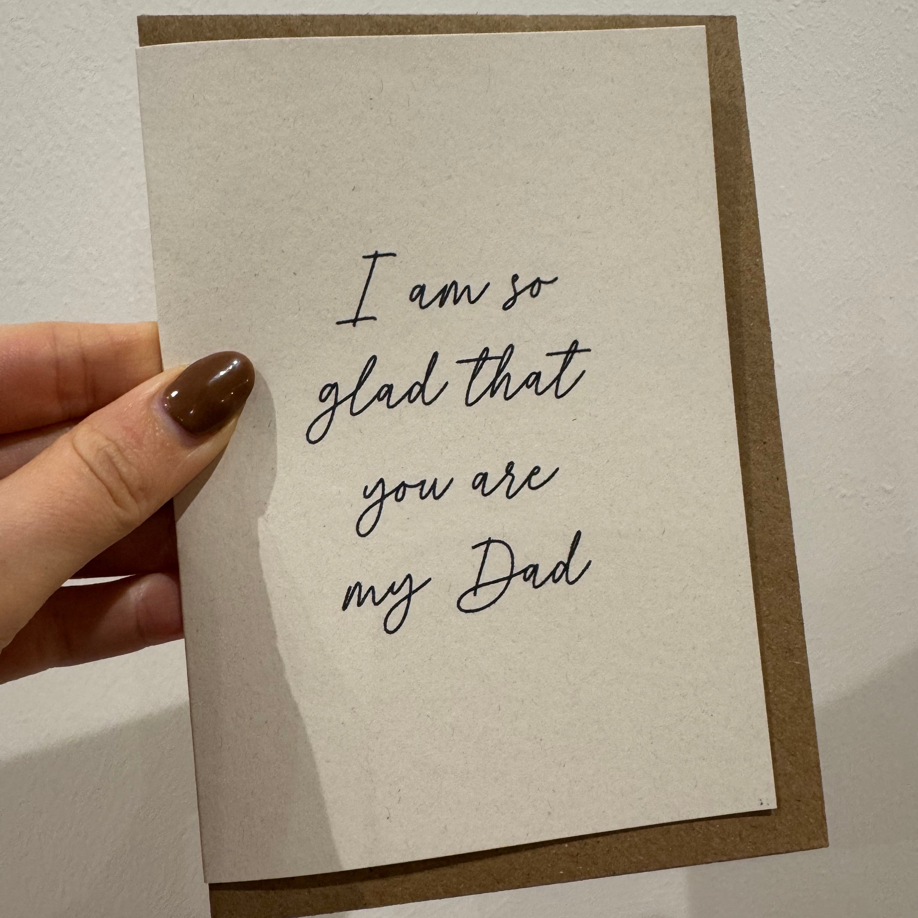 'I Am So Glad That You Are My Dad' Father's Day Greetings Card