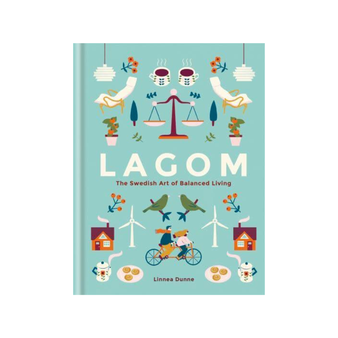 Lagom - The Swedish Art Of Balanced Living