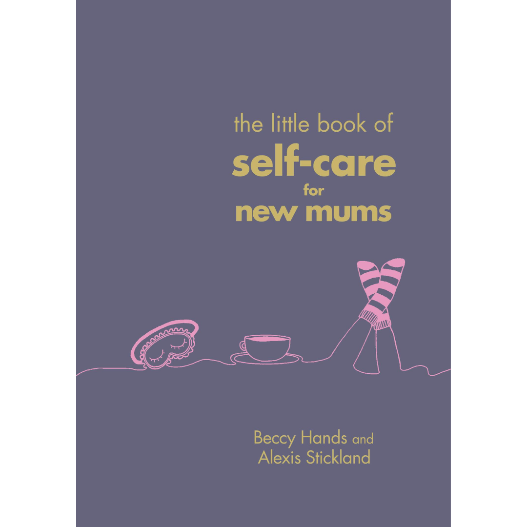 The Little Book Of Self-Care For New Mums